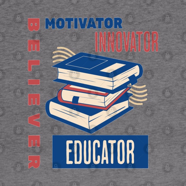 Believer Motivator Innovator Educator Teacher Book Lover Back to school by Hohohaxi